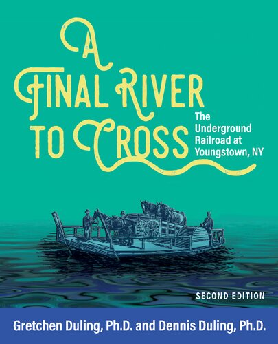 A Final River To Cross The Underground Railroad At Youngstown Ny 2nd Edition Gretchen Duling