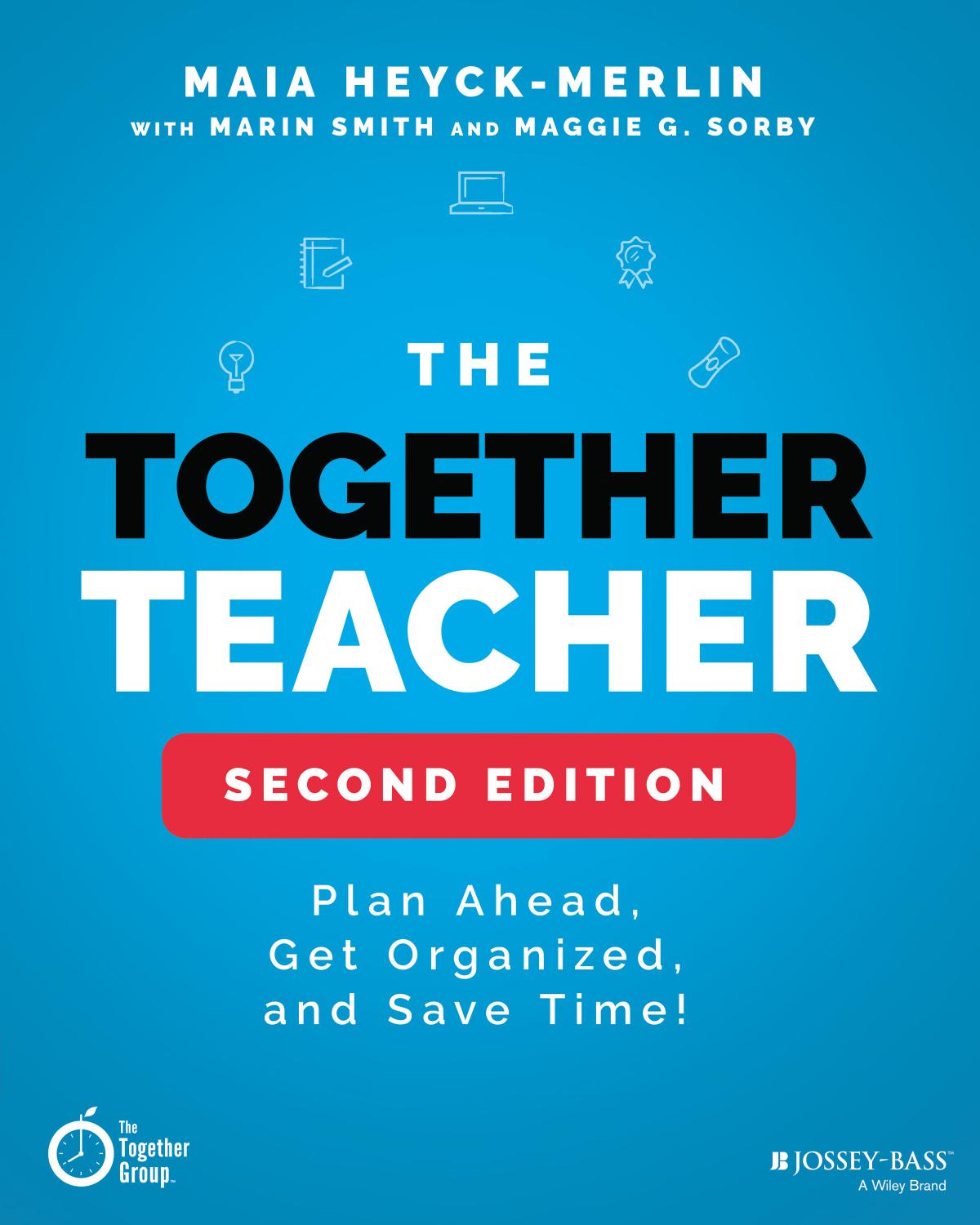 The Together Teacher Plan Ahead Getorganized And Save Time 2nd Edition Maia Heyeckmerlin