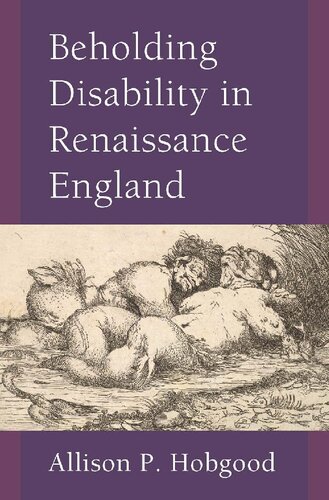 Beholding Disability In Renaissance England Allison P Hobgood
