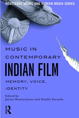Music In Contemporary Indian Film Memory Voice Identity 1st Edition Jayson Beasterjones Editor