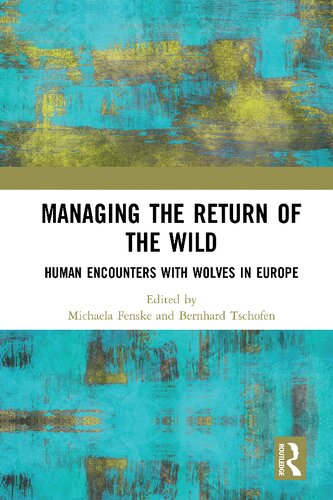 Managing The Return Of The Wild Human Encounters With Wolves In Europe Michaela Fenske