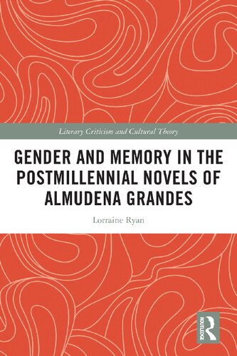 Gender And Memory In The Postmillennial Novels Of Almudena Grandes Lorraine Ryan