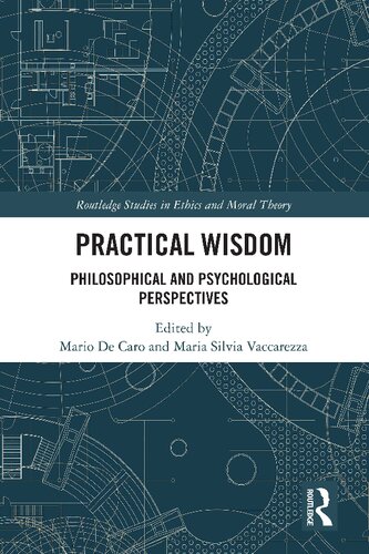 Practical Wisdom Philosophical And Psychological Perspectives 1st Edition Mario De Caro Editor