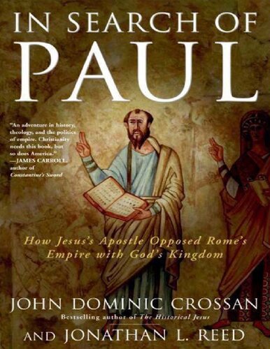 In Search Of Paul How Jesuss Apostle Opposed Romes Empire With Gods Kingdom Electronic Edition John Dominic Crossan