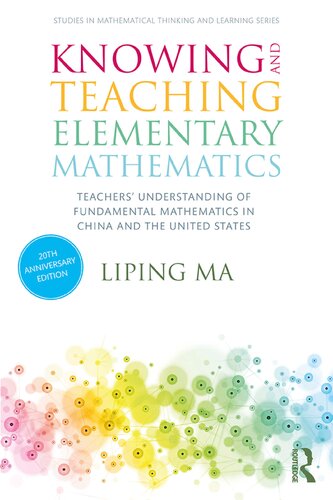 Knowing And Teaching Elementary Mathematics Teachers Understanding Of Fundamental Mathematics In China And The United States 3rd Edition Liping Ma
