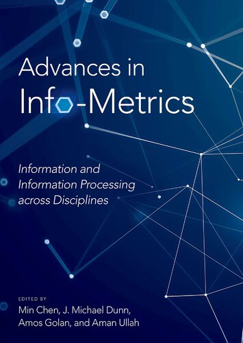 Advances In Infometrics Information And Information Processing Across Disciplines Min Chen Editor