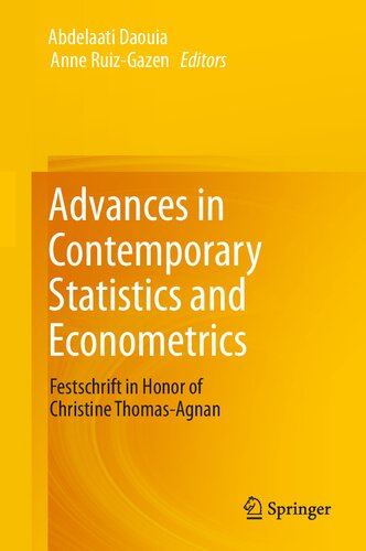 Advances In Contemporary Statistics And Econometrics Festschrift In Honor Of Christine Thomasagnan Abdelaati Daouia Editor