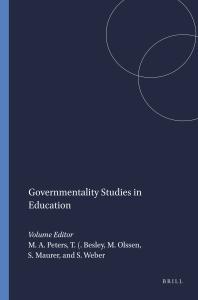 Governmentality Studies In Education Michael A Peters Tina Besley