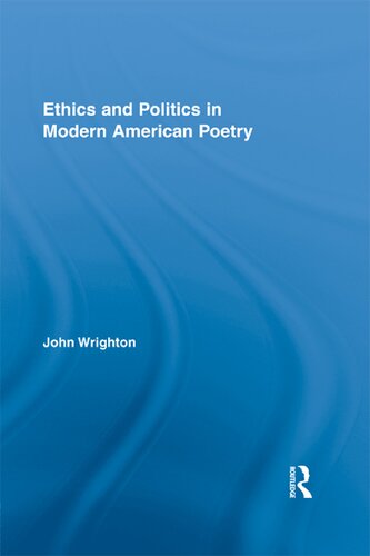 Ethics And Politics In Modern American Poetry John Wrighton