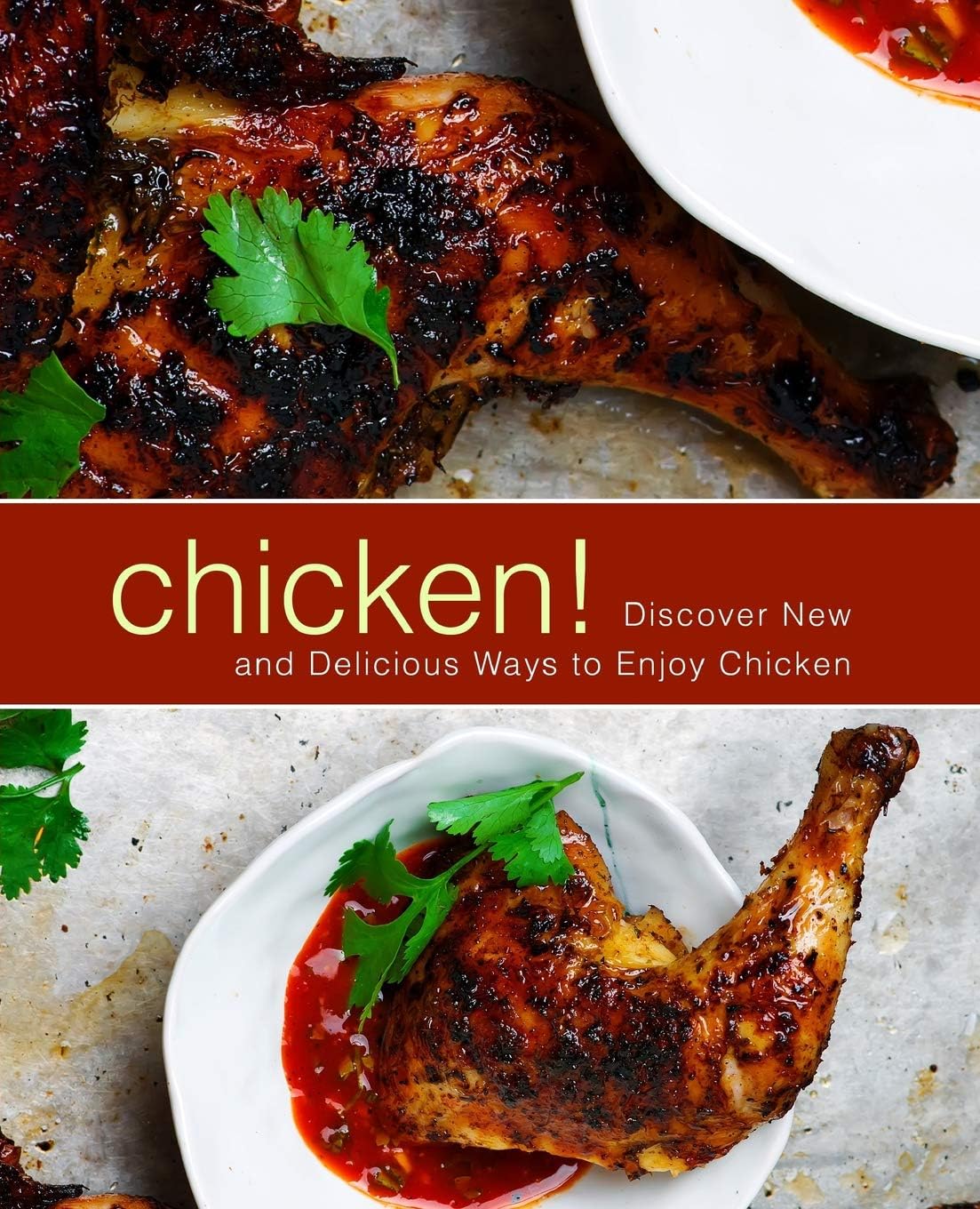 Chicken Discover New And Delicious Ways To Enjoy Chicken 2nd Edition 2nd Booksumo Press