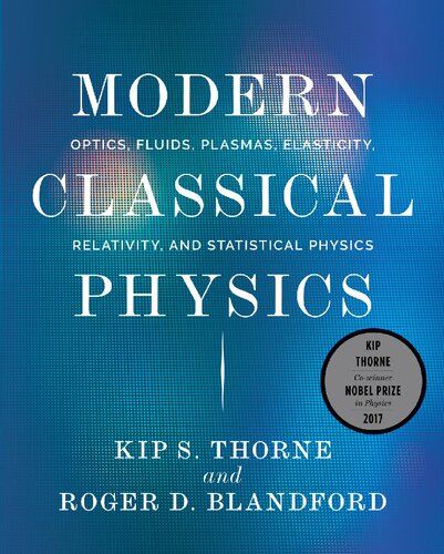 Modern Classical Physics Optics Fluids Plasmas Elasticity Relativity And Statistical Physics Kip S Thorne