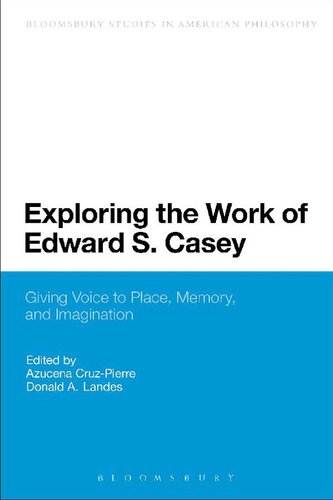 Exploring The Work Of Edward S Casey Azucena Cruzpierre Donald A Landes