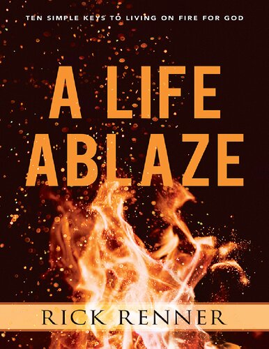 A Life Ablaze Rick Renner