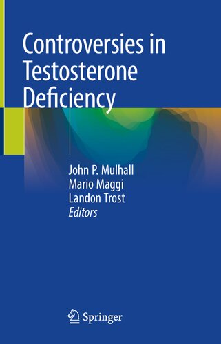 Controversies In Testosterone Deficiency 1st Edition John P Mulhall