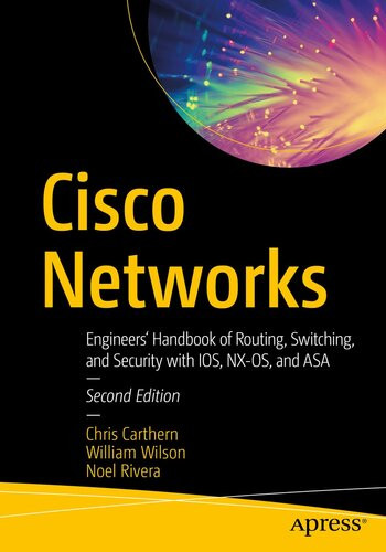 Cisco Networks Engineers Handbook Of Routing Switching And Security With Ios Nxos And Asa 1st Edition Chris Carthern Noel Rivera William Wilson Safari