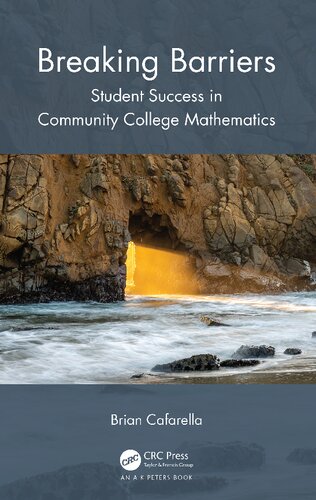 Breaking Barriers Student Success In Community College Mathematics Brian Cafarella