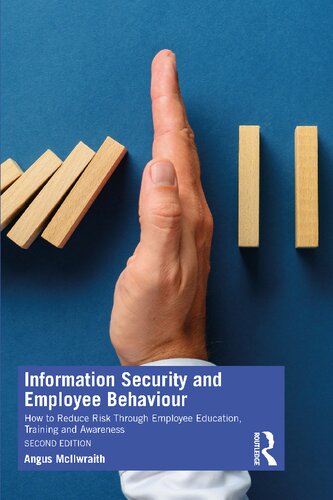 Information Security And Employee Behaviour How To Reduce Risk Through Employee Education Training And Awareness 2nd Edition Angus Mcilwraith