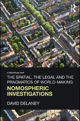 The Spatial The Legal And The Pragmatics Of Worldmaking Nomospheric Investigations David Delaney