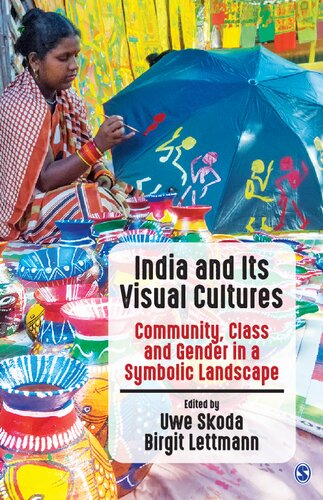 India And Its Visual Cultures Community Class And Gender In A Symbolic Landscape Uwe Skoda