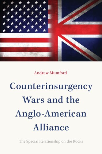 Counterinsurgency Wars And The Angloamerican Alliance The Special Relationship On The Rocks Andrew Mumford