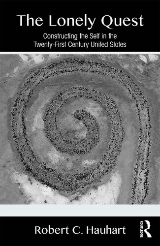 The Lonely Quest Constructing The Self In The Twentyfirst Century United States Robert C Hauhart