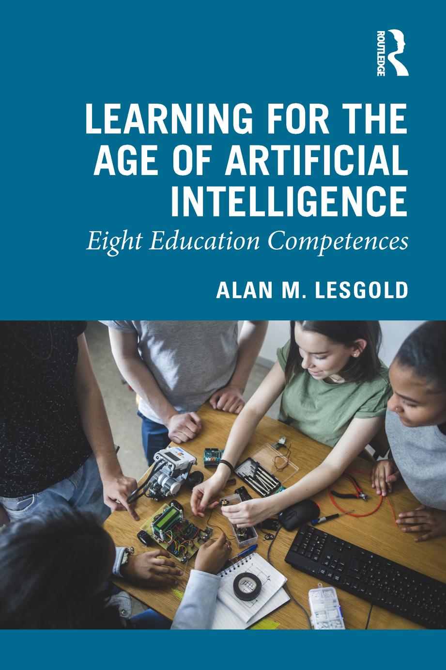 Learning For The Age Of Artificial Intelligence Eight Education Competences Alan M Lesgold