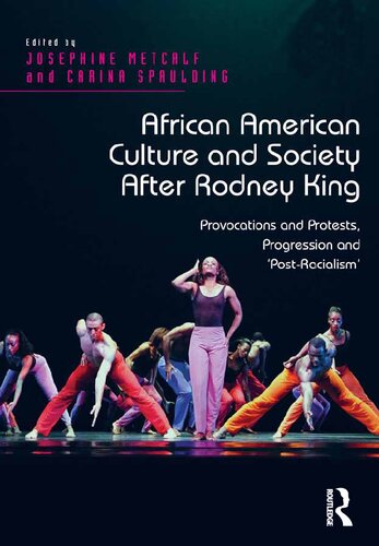 African American Culture And Society After Rodney King Provocations And Protests Progression And Postracialism Josephine Metcalf