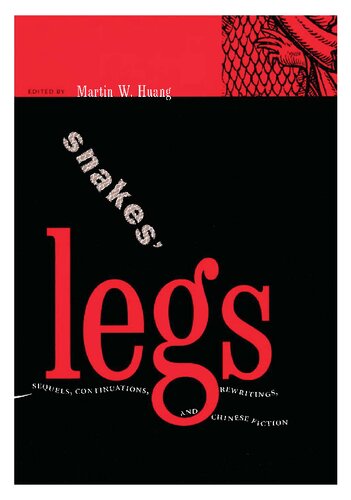 Snakes Legs Sequels Continuations Rewritings And Chinese Fiction Martin W Huang