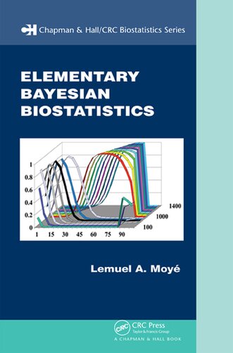 Elementary Bayesian Biostatistics Lemuel A Moye