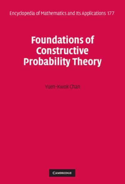 Foundations Of Constructive Probability Theory Yuenkwok Chan