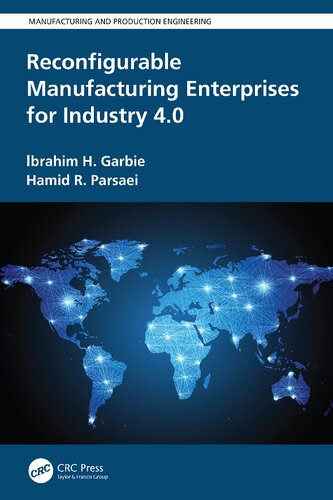 Reconfigurable Manufacturing Enterprises For Industry 40 Ibrahim H Garbie