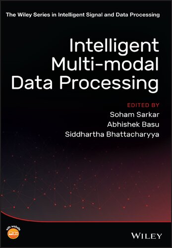 Intelligent Multimodal Data Processing The Wiley Series In Intelligent Signal And Data Processing 1st Edition Soham Sarkar