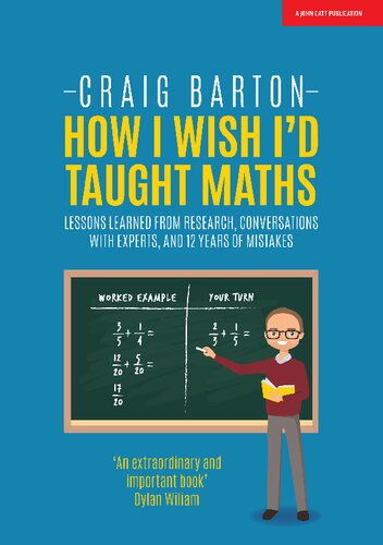 How I Wish Id Taught Maths Lessons Learned From Research Conversations With Experts And 12 Years Of Mistakes Craig Barton
