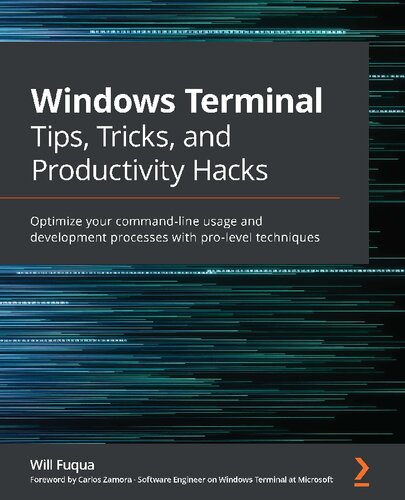 Windows Terminal Tips Tricks And Productivity Hacks Optimize Your Commandline Usage And Development Processes With Prolevel Techniques Will Fuqua