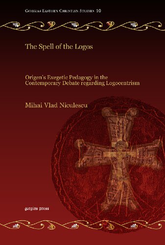 The Spell Of The Logos Origens Exegetic Pedagogy In The Contemporary Debate Regarding Logocentrism Illustrated Mihai Vlad Niculescu