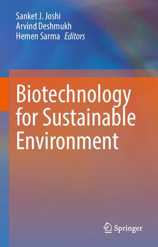 Biotechnology For Sustainable Environment Sanket J Joshi Arvind Deshmukh Hemen Sarma