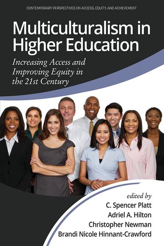 Multiculturalism In Higher Education Increasing Access And Improving Equity In The 21st Century C Spencer Platt Editor
