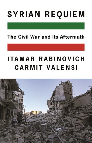 Syrian Requiem The Civil War And Its Aftermath Itamar Rabinovich