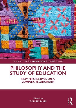 Philosophy And The Study Of Education New Perspectives On A Complex Relationship 1st Edition Tom Feldges