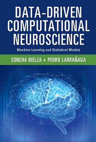 Datadriven Computational Neuroscience Machine Learning And Statistical Models Concha Bielza