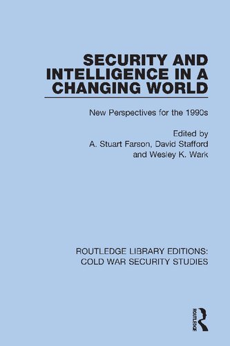 Security And Intelligence In A Changing World New Perspectives For The 1990s Reprint A Stuart Farson Editor