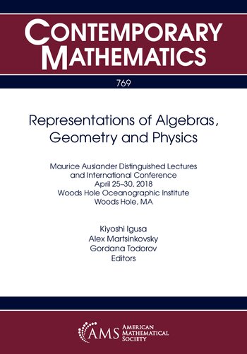 Representations Of Algebras Geometry And Physics Maurice Auslander Distinguished Lectures And International Conference April 25 30 2018 Woods Hole Oceanographic Institute Woods Hole Ma A Martsinkovsky Kiyoshi Igusa G Todorov