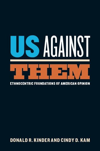 Us Against Them Ethnocentric Foundations Of American Opinion Illustrated Donald R Kinder