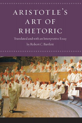 Aristotles Art Of Rhetoric Translated And With An Interpretive Essay 1st Edition Aristotle