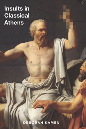 Insults In Classical Athens Deborah Kamen
