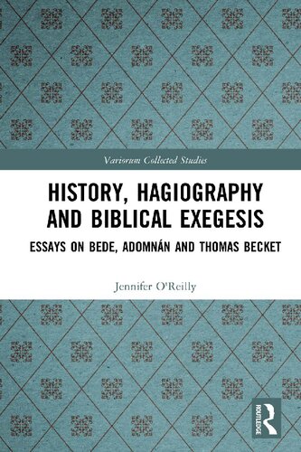 History Hagiography And Biblical Exegesis Essays On Bede Adomnn And Thomas Becket 1st Edition Jennifer Oreilly