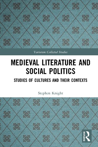 Medieval Literature And Social Politics Studies Of Cultures And Their Contexts Variorum Collected Studies 1st Edition Stephen Knight