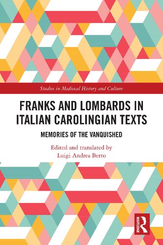 Franks And Lombards In Italian Carolingian Texts Memories Of The Vanquished 1st Edition Luigi Andrea Berto Editor