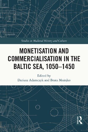 Monetisation And Commercialisation In The Baltic Sea 10501450 1st Edition Dariusz Adamczyk