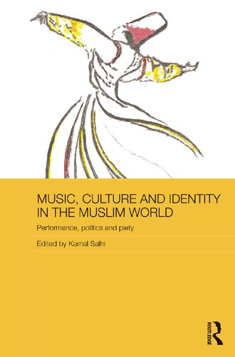 Music Culture And Identity In The Muslim World Performance Politics And Piety Kamal Salhi